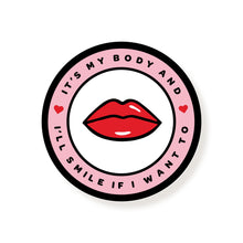 Load image into Gallery viewer, It's My Body & Ill Smile If I Want To Vinyl Stickers