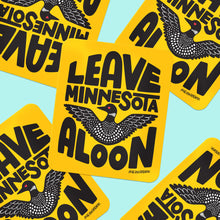 Load image into Gallery viewer, Leave Minnesota Aloon Vinyl Sticker