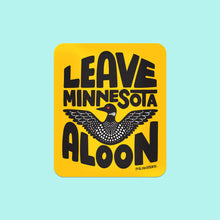 Load image into Gallery viewer, Leave Minnesota Aloon Vinyl Sticker