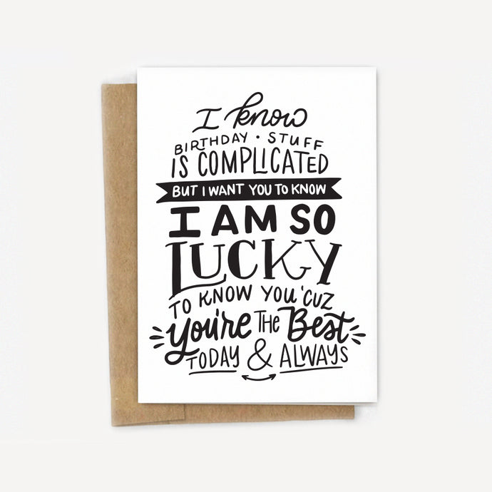 I Know Birthdays are Complicated Card