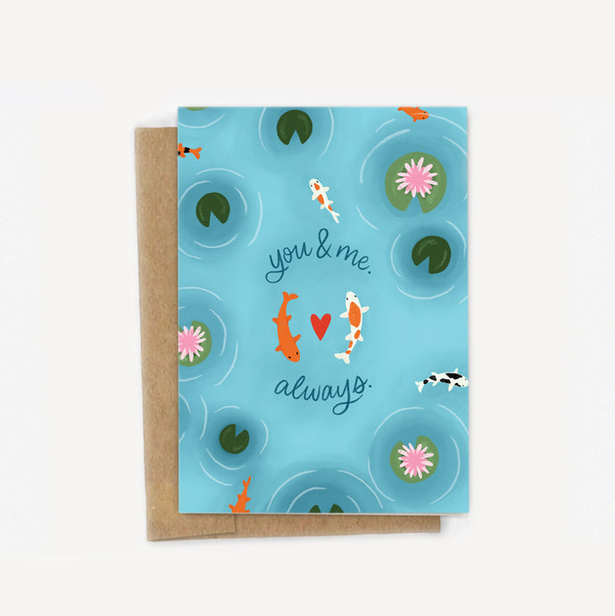 You and Me. Always. Koi Pond Card