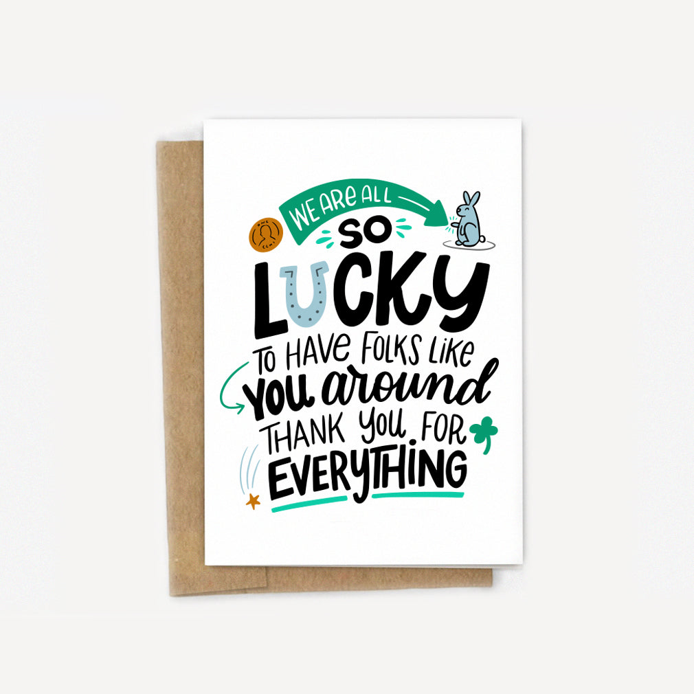 We're Lucky to Have You Around Thank You Card