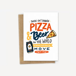 There's Not Enough Pizza & Beer...Moving Card