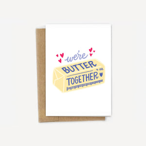 We're Butter Together Love Card