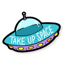 Load image into Gallery viewer, Take Up Space UFO Vinyl Sticker