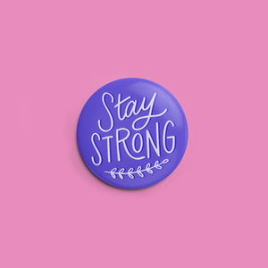 Stay Strong Pinback Button