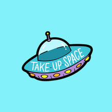 Load image into Gallery viewer, Take Up Space UFO Vinyl Sticker